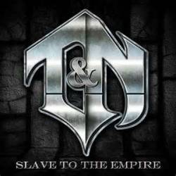 T And N : Slave to the Empire